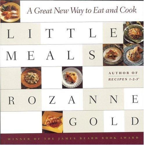 Little Meals: A Great New Way to Eat and Cook Gold, Rozanne paperback Used – Go