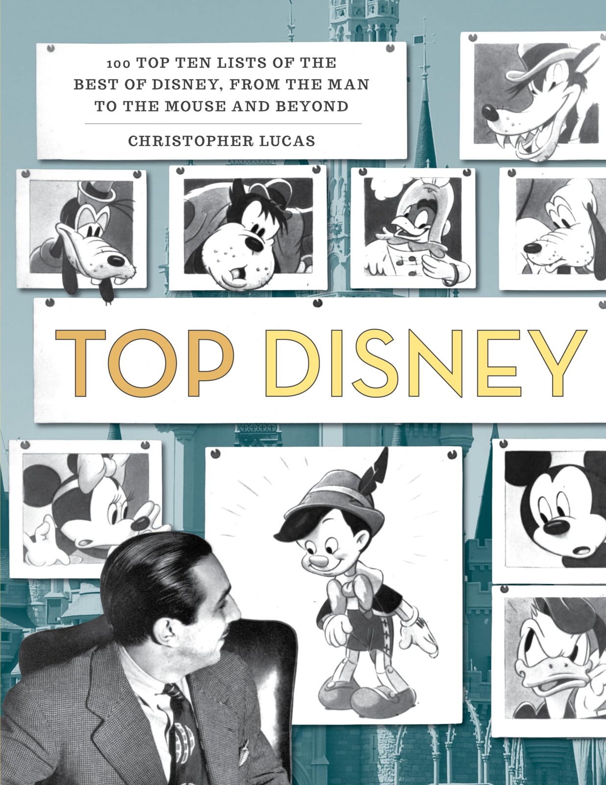 Top Disney: 100 Top Ten Lists of the Best of Disney, from the Man to the Mou…