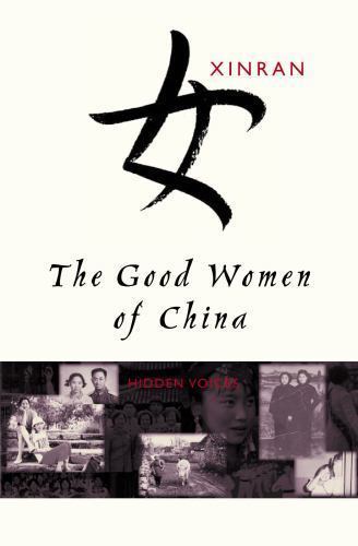 The Good Women of China : Hidden Voices, Xinran,