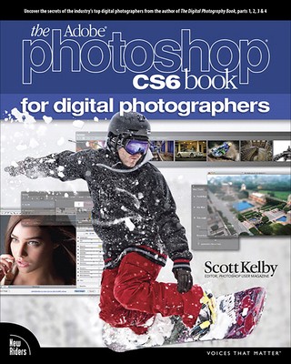 The Adobe Photoshop CS6 Book for Digital Photographers by Kelby, Scott