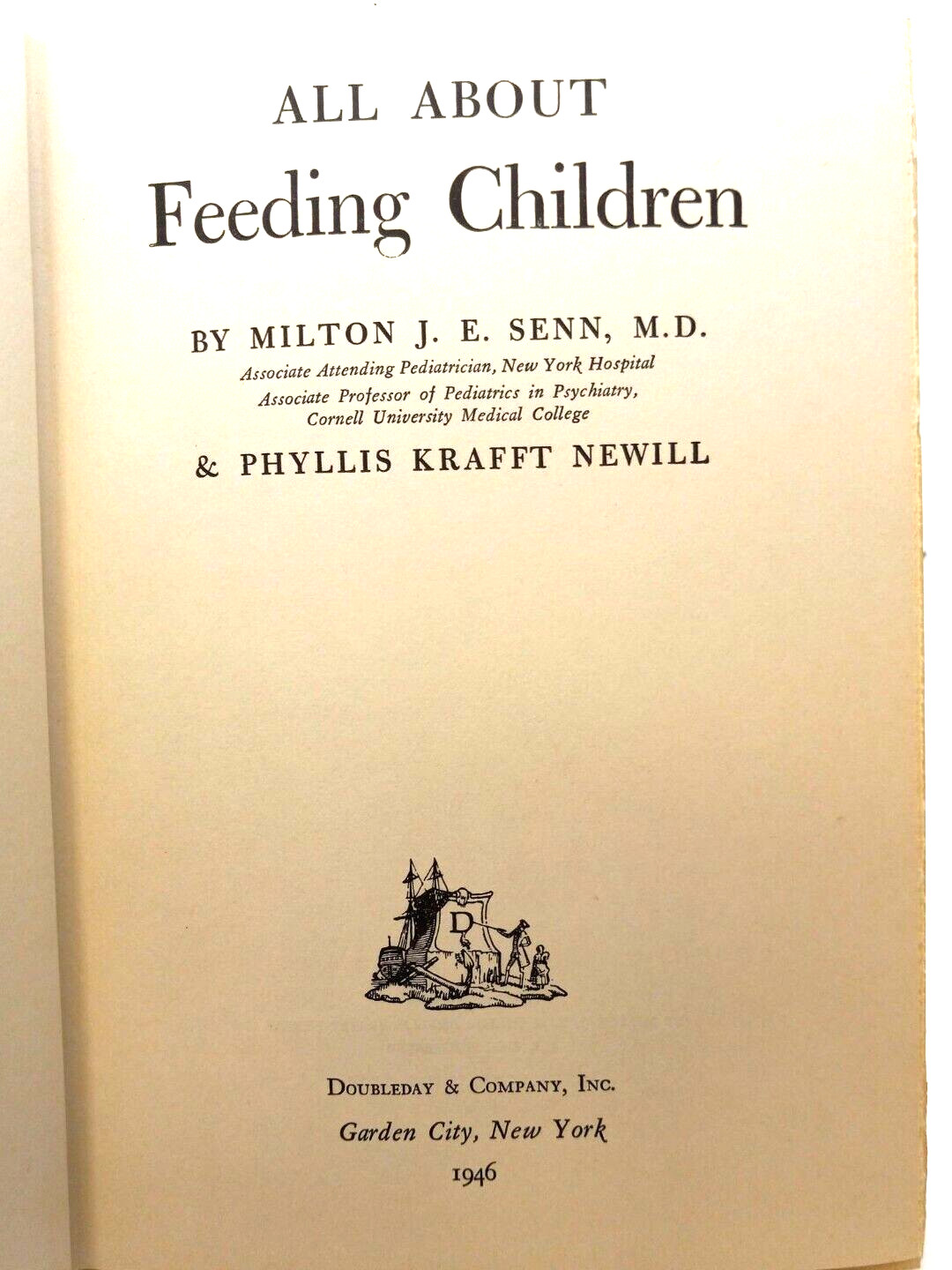 All About Feeding Children by Milton J. E. Senn M.D. & P.K. Newill 1946