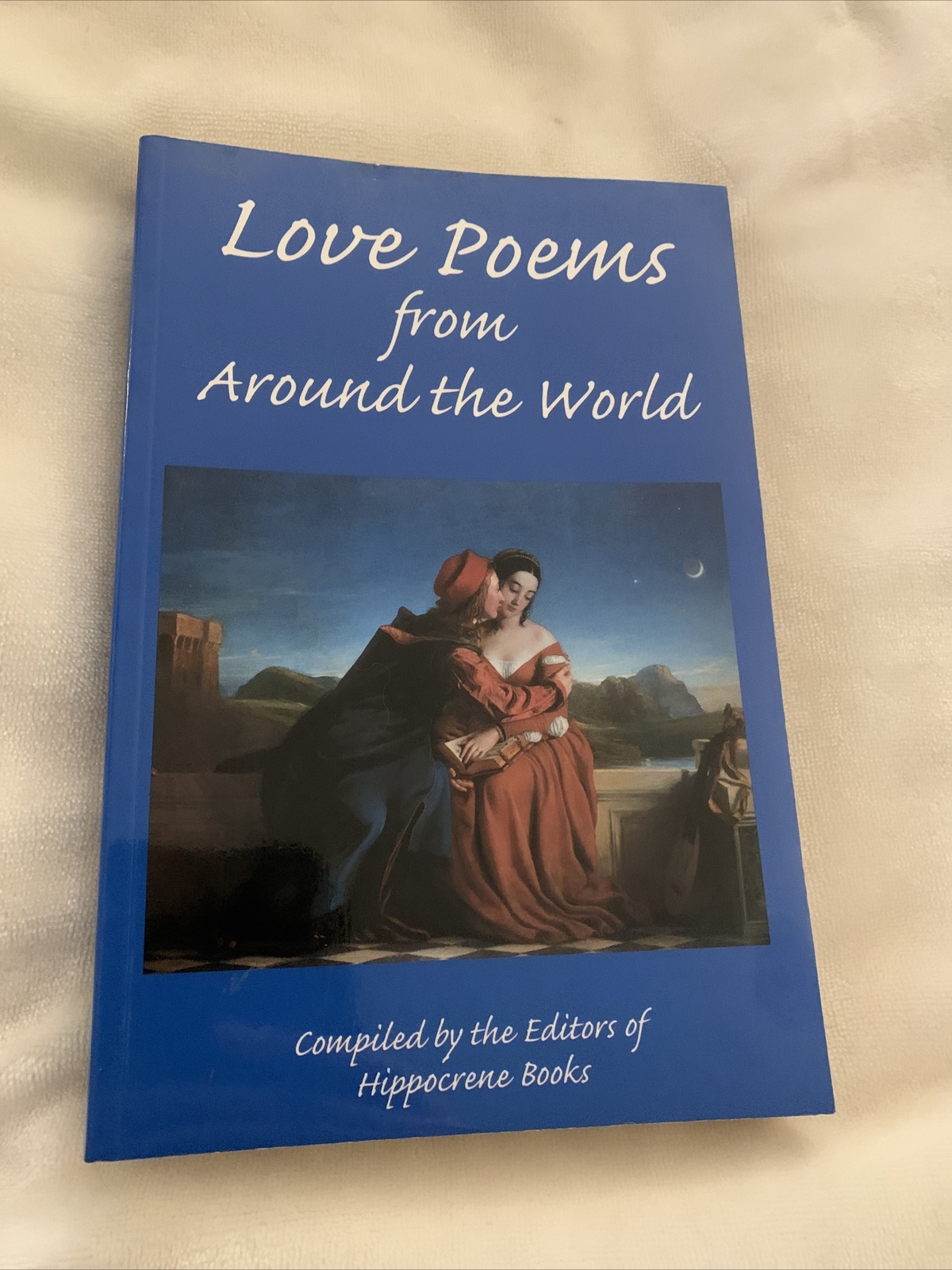 LOVE POEMS FROM AROUND THE WORLD Compiled By The Editors Of Hippocrene Books