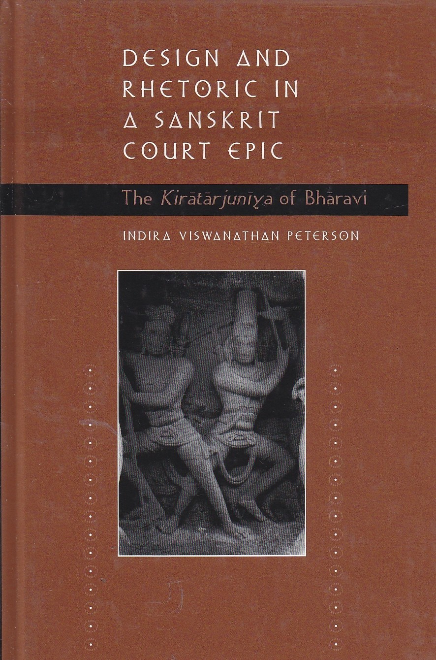Design and Rhetoric in a Sanskrit Court The Kiratarjuniya of Bharavi
