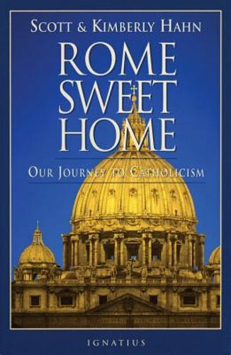 Rome Sweet Home: Our Journey to Catholicism by Kimberly Hahn: New