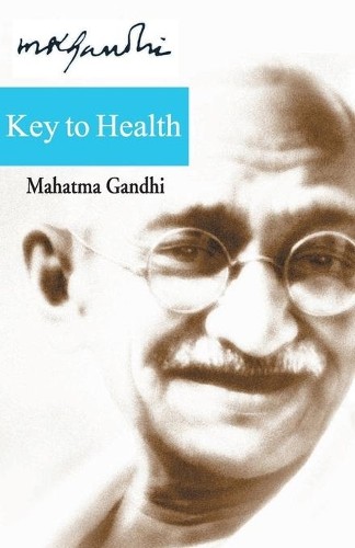 Mohandas K. Gandhi Key to Health (Paperback)