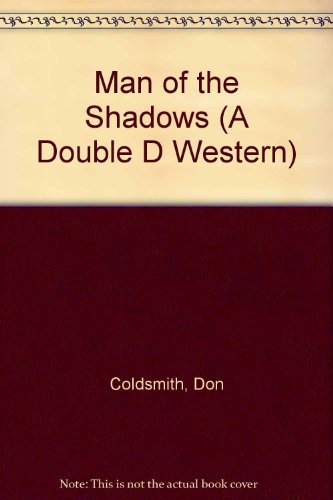 MAN OF THE SHADOWS (A DOUBLE D WESTERN) By Don Coldsmith – Hardcover