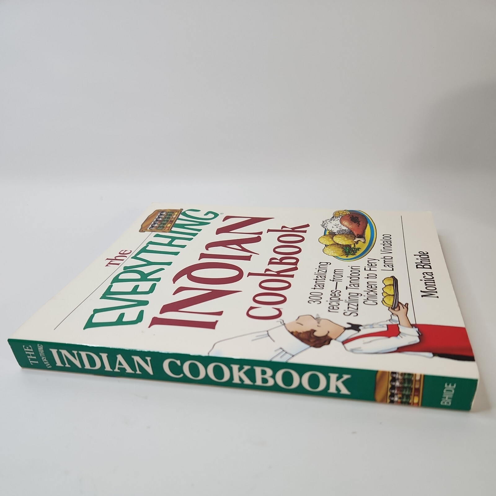 The Everything Indian Cookbook 300 Tantalizing Recipes by Monica Bhide
