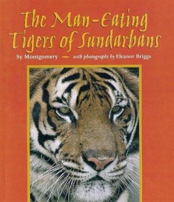 The Man-Eating Tigers of Sundarbans by Sy Montgomery