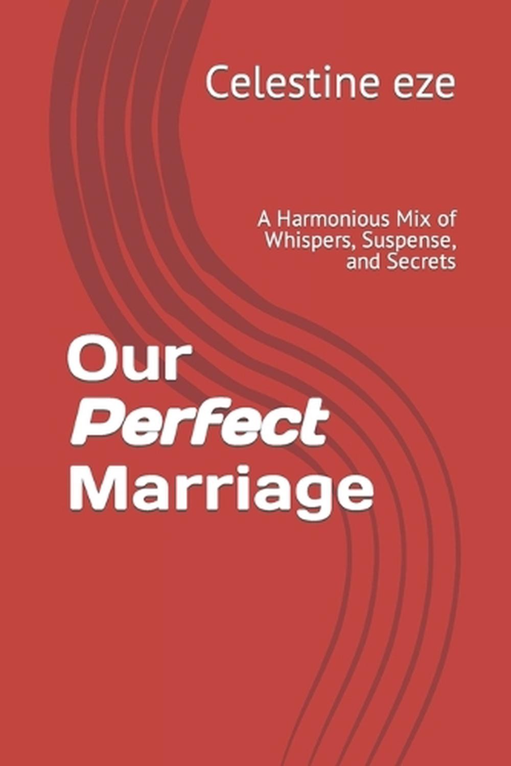 Our Perfect Marriage: A Harmonious Mix of Whispers, Suspense, and Secrets by Cel