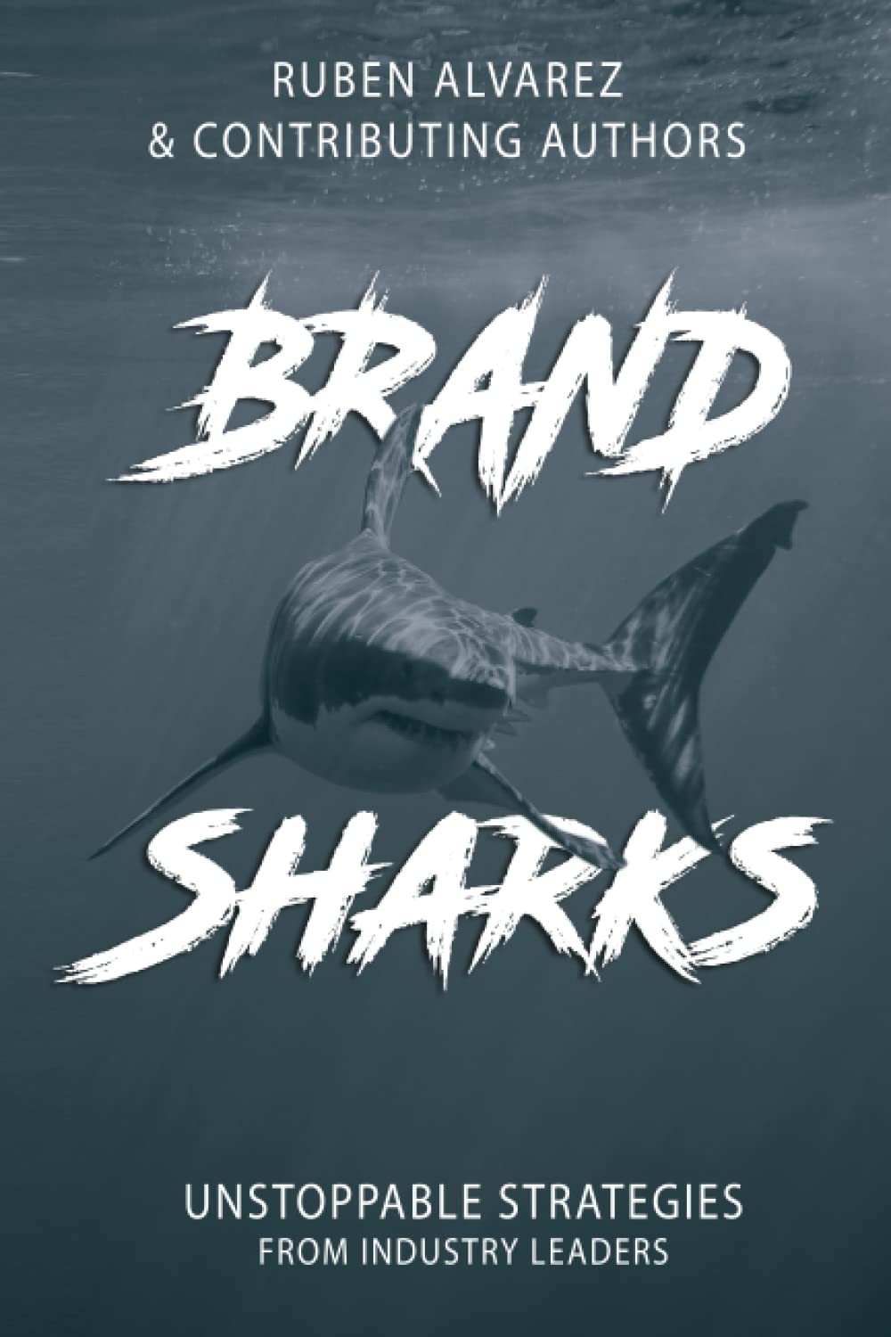 Brand Sharks: Unstoppable Strategies from Industry Leaders – paperback Alvar…