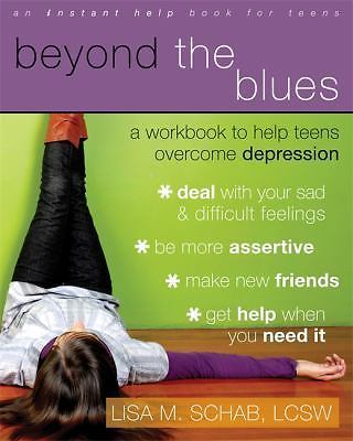 Beyond the Blues: A Workbook to Help Teens Overcome Depression, Schab LCSW, Lisa