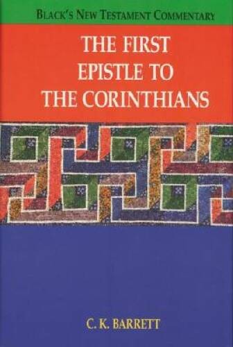 The First Epistle to Corinthians (Black’s New Testament Commentary) – VERY GOOD