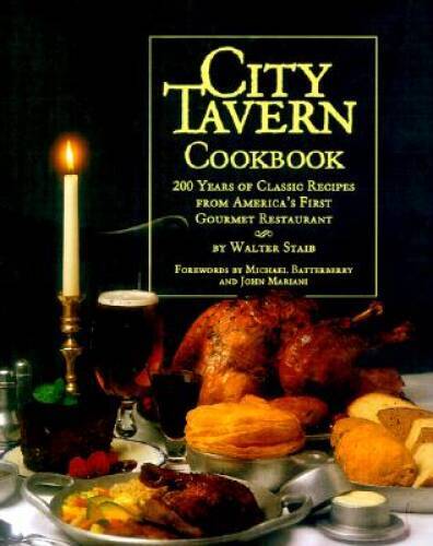 City Tavern Cookbook: Two Hundred Years Of Classic Recipes From Amer – VERY GOOD