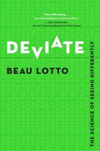 Deviate: The Science of Seeing Differently – Hardcover By Lotto, Beau – GOOD