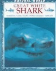 Great White Shark: Habitats, Life Cycles, Food Chains, Threats (Natural Worl…