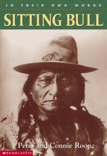 In Their Own Words: Sitting Bull – Paperback By Roop, Peter – GOOD