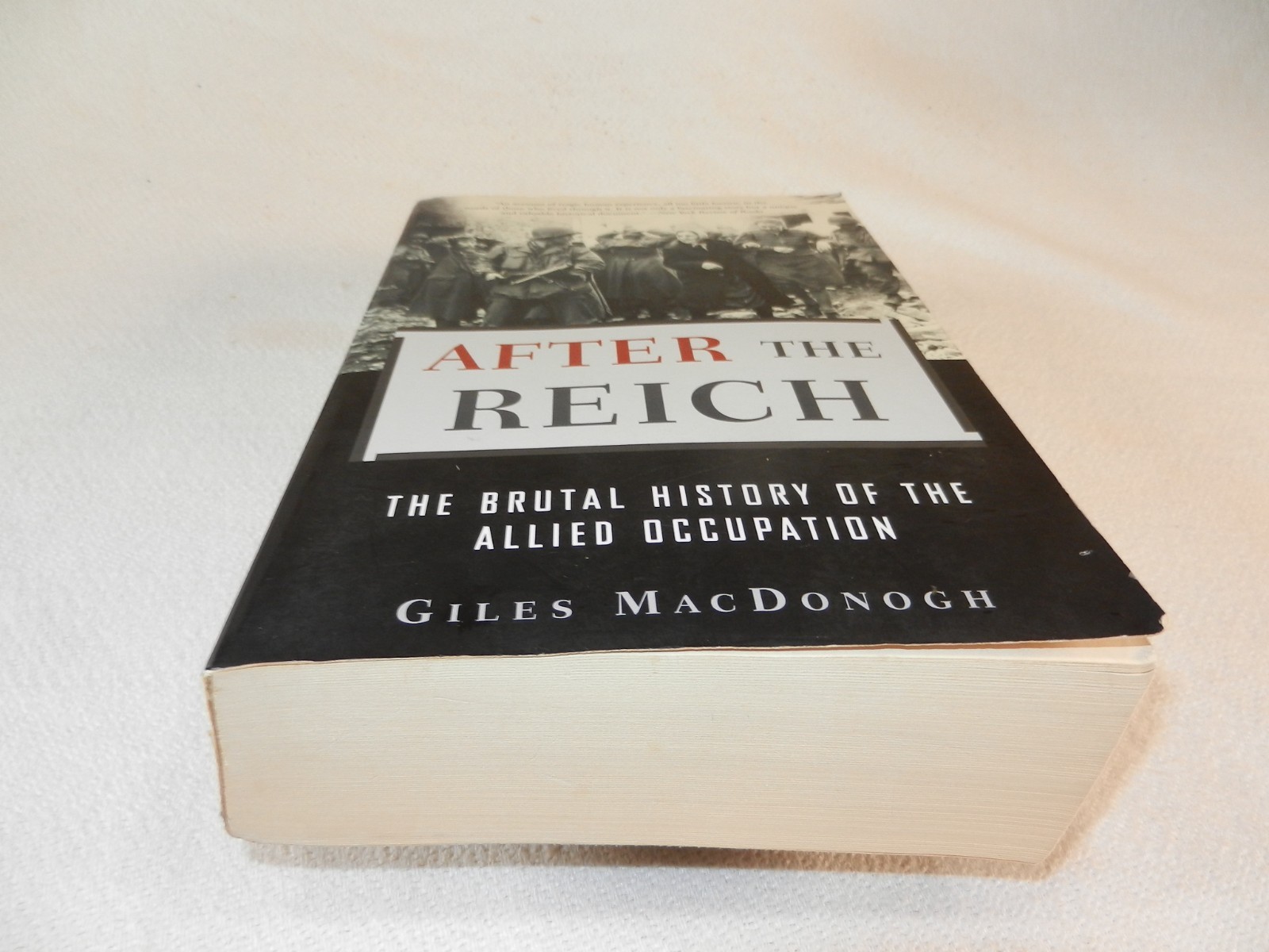 WW II Post-War “AFTER THE REICH: THE BRUTAL HISTORY OF THE ALLIED OCCUPATION”