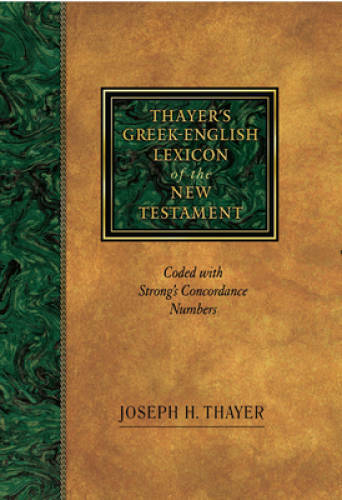 Thayer’s Greek-English Lexicon of the New Testament: Coded with Strong’s – GOOD