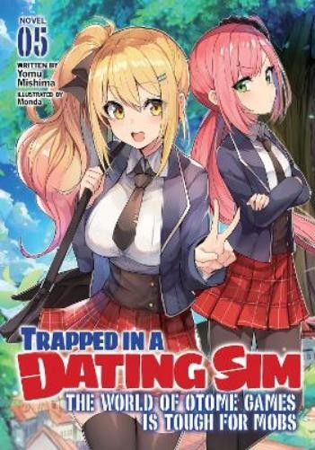 Yomu Mishima Trapped in a Dating Sim: The World of Otome Games is To (Paperback)
