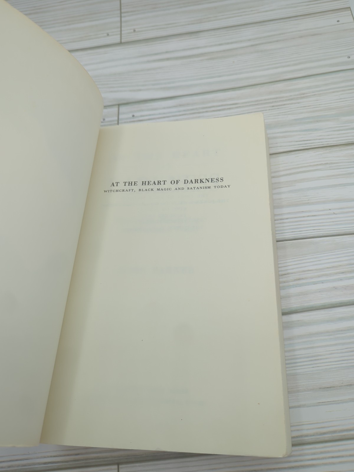 AT THE HEART OF DARKNESS: WITCHCRAFT, BLACK MAGIC AND SATANISM By John Parker