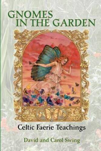 Gnomes in the Garden: Celtic Faerie Teachings – Paperback – GOOD