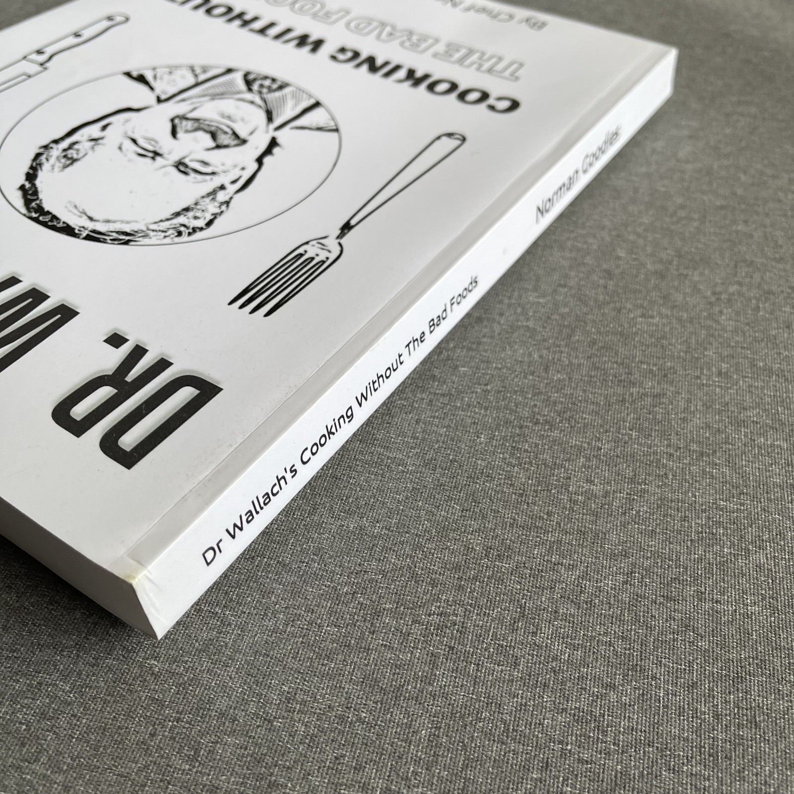 Dr Wallach’S Cooking without the Bad Foods Paperback