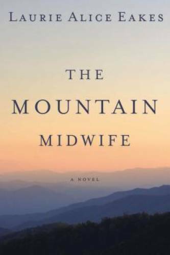 The Mountain Midwife – Paperback By Eakes, Laurie Alice – GOOD