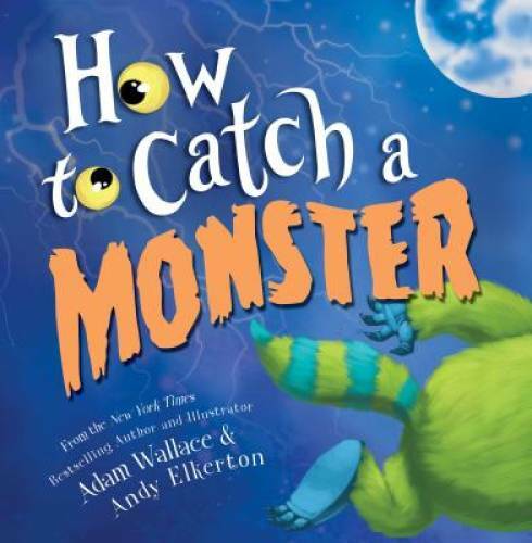 How to Catch a Monster – Hardcover By Wallace, Adam – GOOD