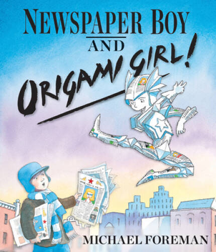 Newspaper Boy and Origami Girl – Paperback By Foreman, Michael – VERY GOOD