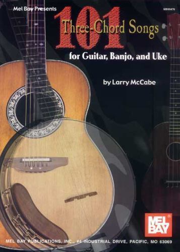 Mel Bay 101 Three-Chord Songs for Guitar, Banjo, and Uke, McCabe, Larry, 9780786