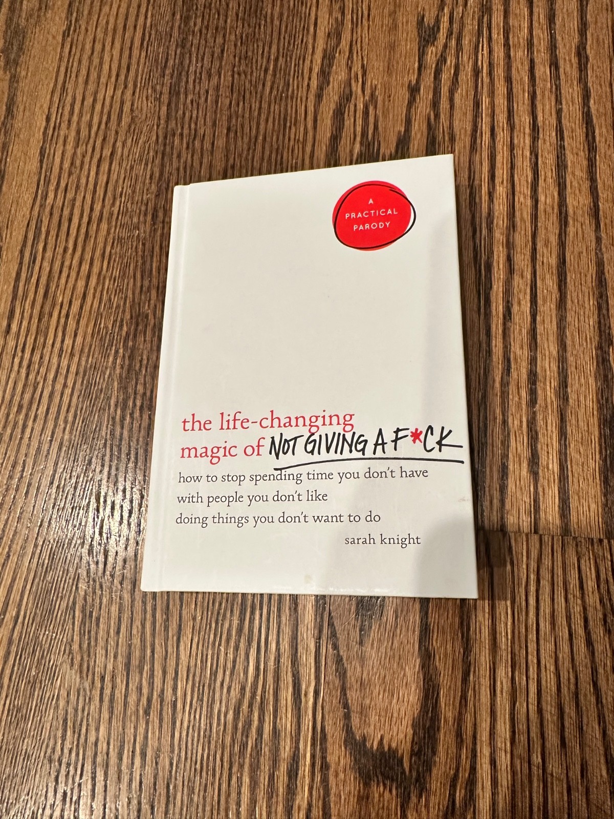 Life Changing Magic Of Not Giving A F**K by Sarah Knight