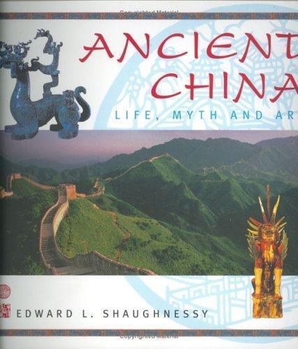 Ancient China: Life, Myth And Art, Shaughnessy, Edward L. Book