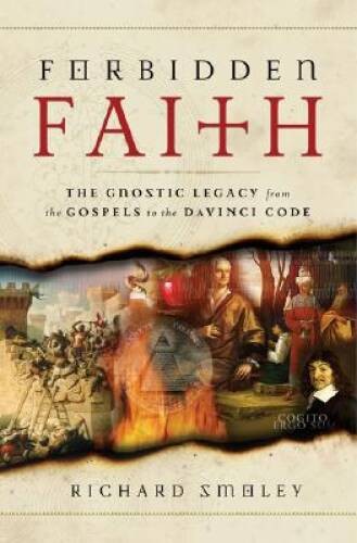 Forbidden Faith: The Gnostic Legacy from the Gospels to The Da Vinci Code – GOOD