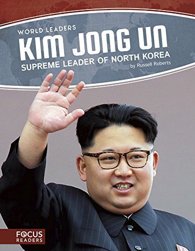 Kim Jong Un: Supreme Leader of North Korea (World Leaders (2018)