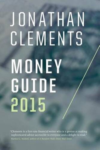 Jonathan Clements Money Guide 2015 – Paperback By Clements, Jonathan – GOOD
