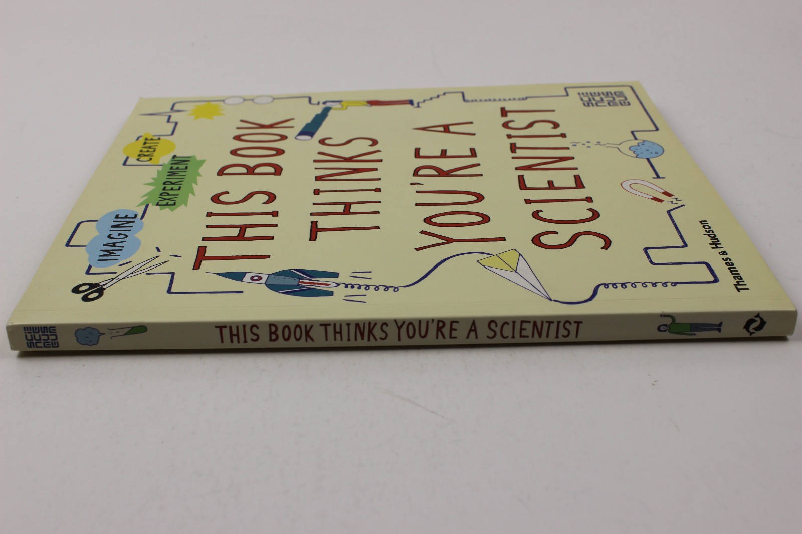 This Book Thinks You’re a Scientist : Imagine · Experiment · Create by Thames…