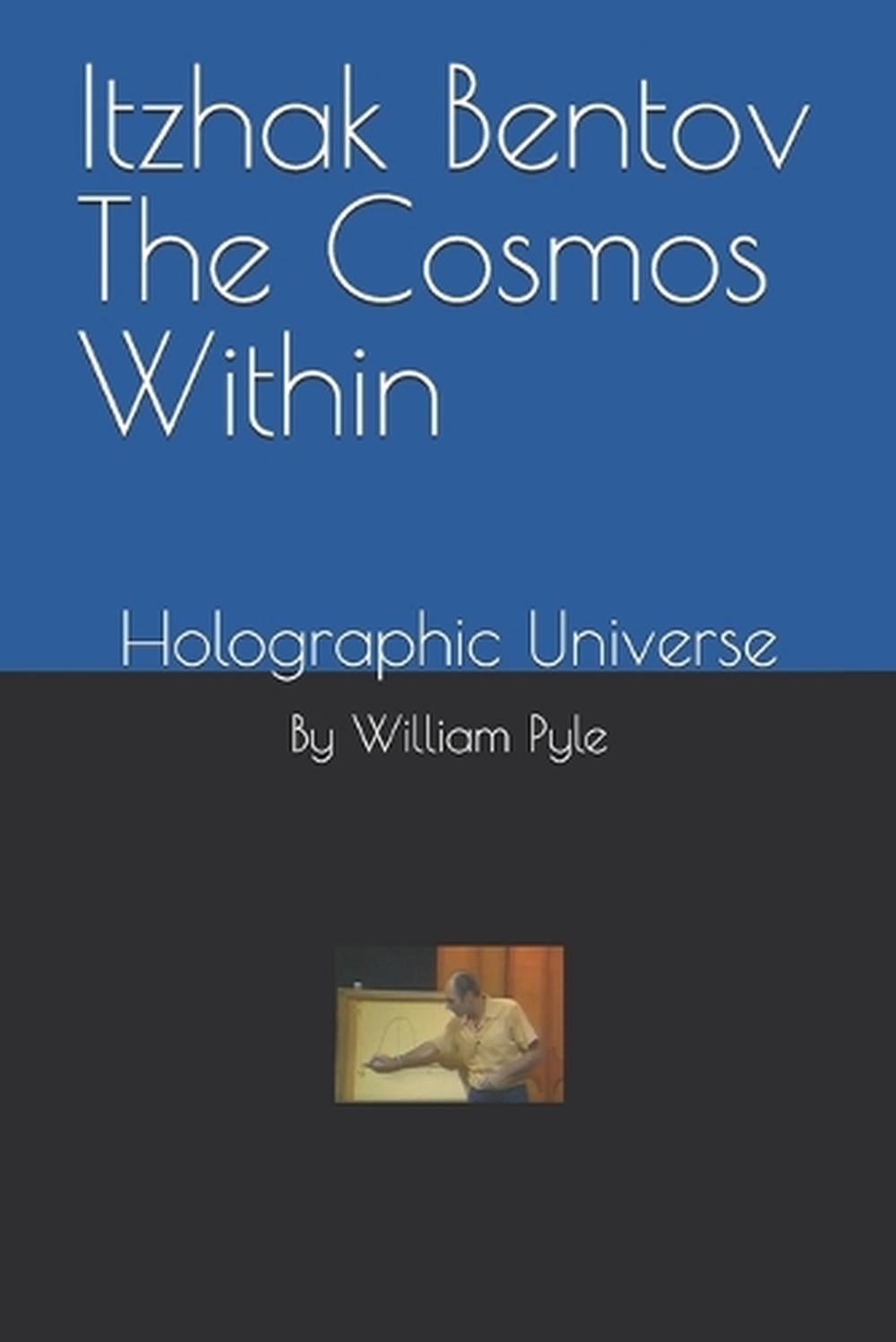 Itzhak Bentov The Cosmos Within: Holographic Universe by William Pyle Paperback