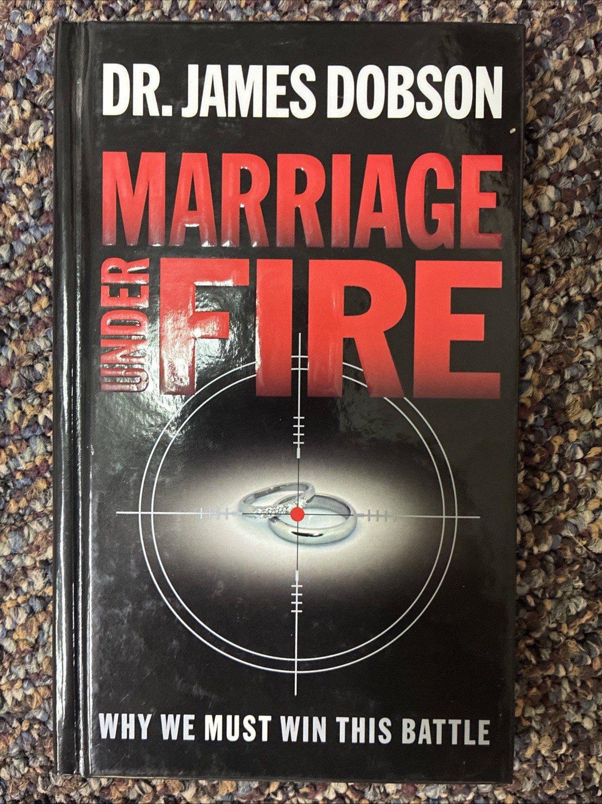 Marriage under Fire : Why We Must Win This Battle by James C. Dobson (2004,…