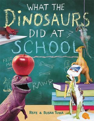 What the Dinosaurs Did at School; What the – 9780316552899, hardcover, Refe Tuma
