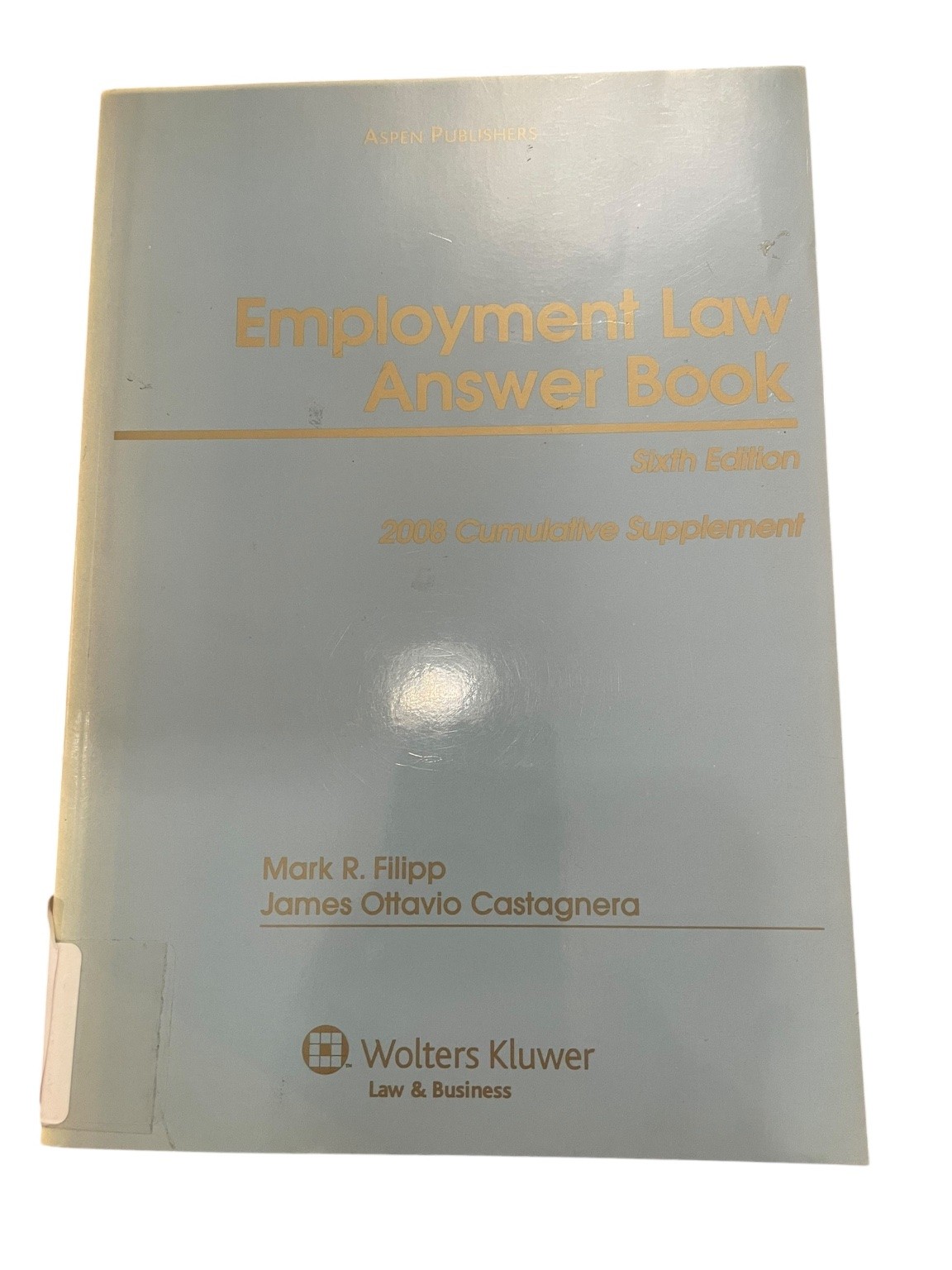 Employment Law Answer Book Filipp Castagnera 2008 Sixth Edition Wolters Kluwer