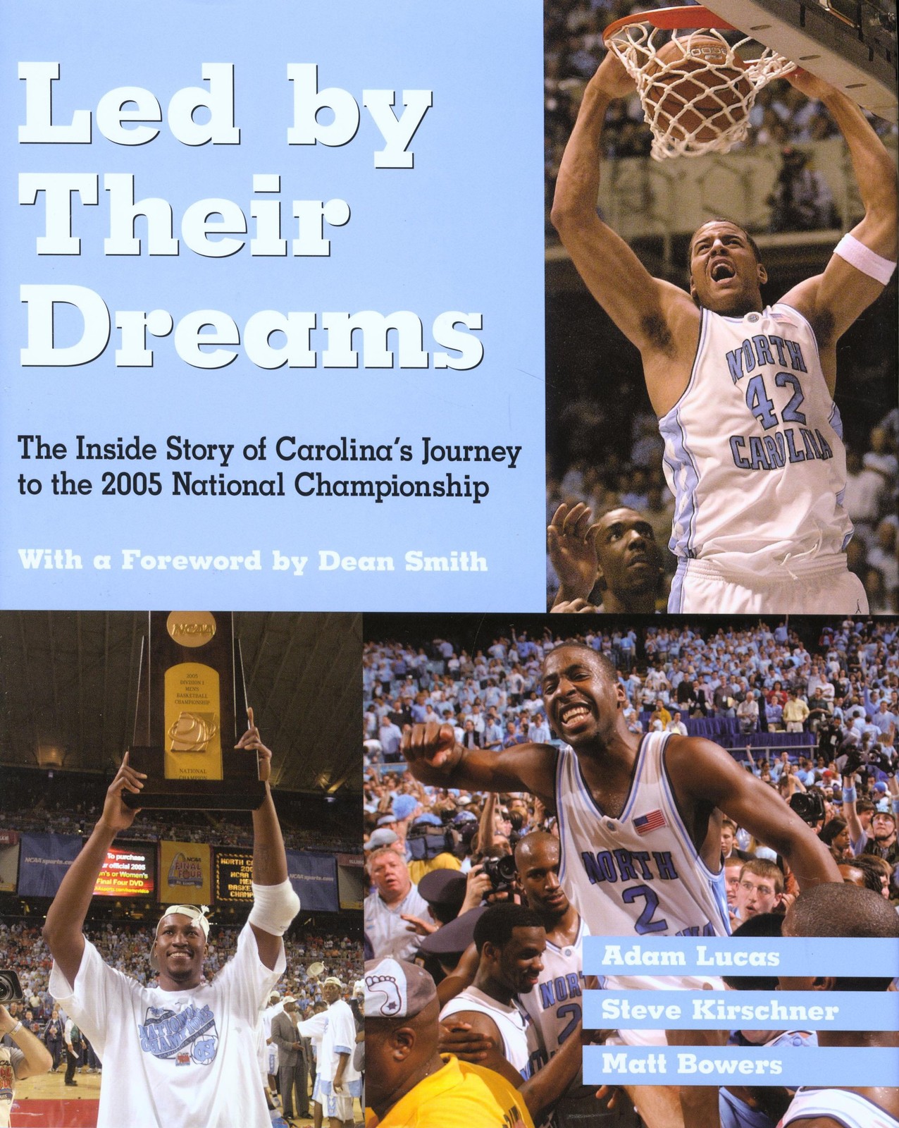 Led by Their Dreams: The Inside Story of Carolina’s Journey to the 2005 Nati…