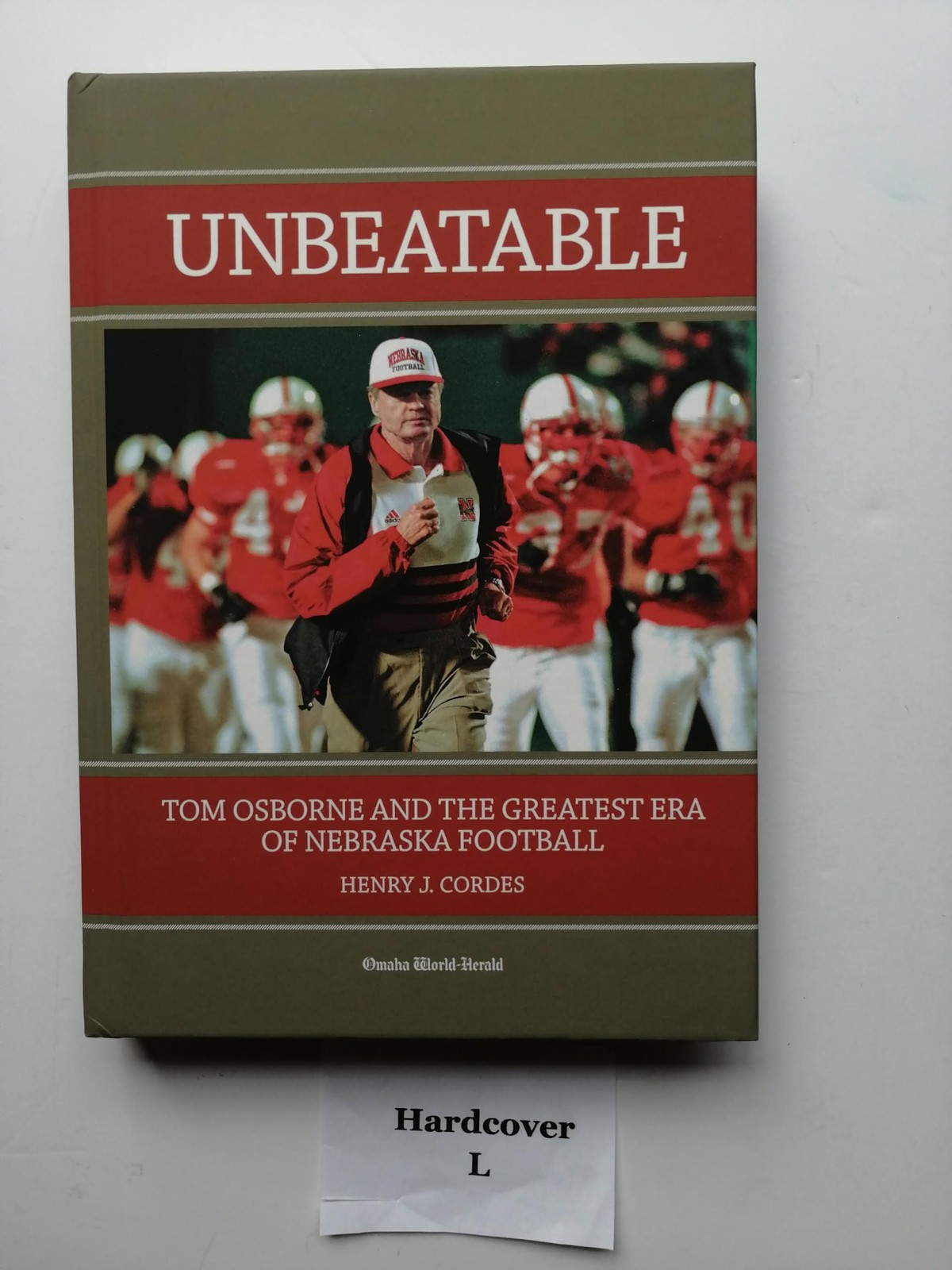 Unbeatable Tom Osborne and the Greatest Era of Nebraska Football by Cordes