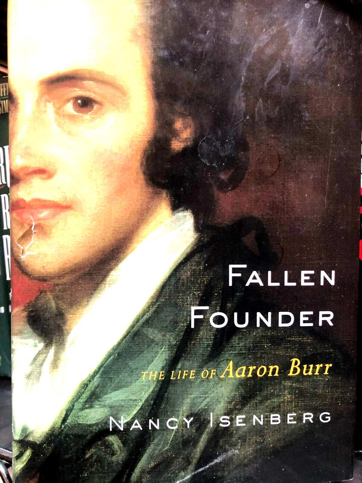 RARE! Fallen Founder : The Life of Aaron Burr by Nancy Isenberg (2007) FINE HCDJ
