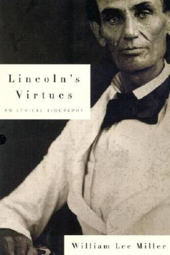 Lincoln’s Virtues: An Ethical Biography – Hardcover – GOOD