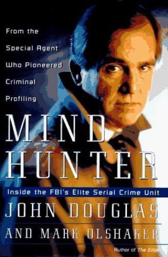 Mindhunter: Inside the FBI’s Elite Serial Crime Unit by Douglas, John