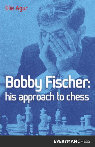 Bobby Fischer: His Approach by Agur, Elie