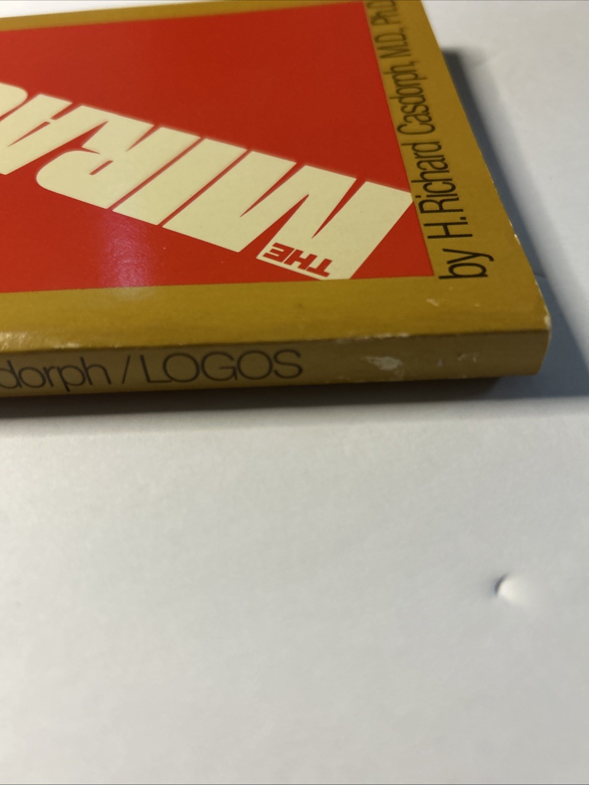 The Miracles by H. Richard Casdorph, M.D., Ph.D. First Edition