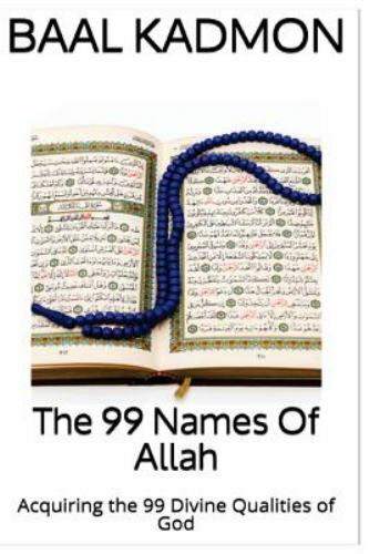 99 Names of Allah : Acquiring the 99 Divine Qualities of God, Paperback by Ka…