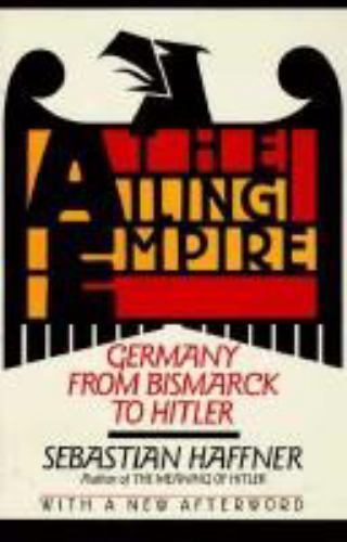 Ailing Empire: Germany from Bismark to Hitler, Haffner, Sebastian, Very Good Boo