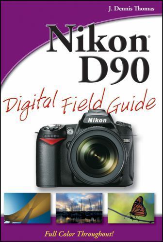 Nikon D90 Digital Field Guide by J. Dennis Thomas